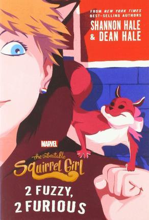The Unbeatable Squirrel Girl: 2 Fuzzy, 2 Furious By:Hale, Shannon Eur:11,37 Ден2:499