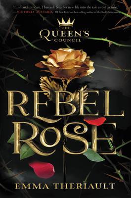 Rebel Rose (the Queen's Council, Book 1) By:Theriault, Emma Eur:30,88 Ден2:1099