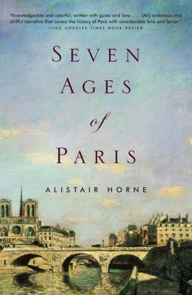 Seven Ages of Paris By:Horne, Alistair Eur:42,26 Ден1:999