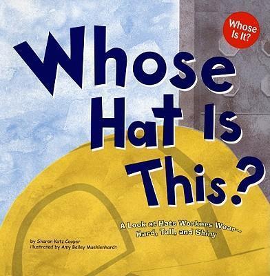 Whose Hat is This?: a Look at Hats Workers Wear - Hard, Tall, and Shiny (Whose is it?: Community Workers) By:Cooper, Sharon Katz Eur:9,74 Ден2:499