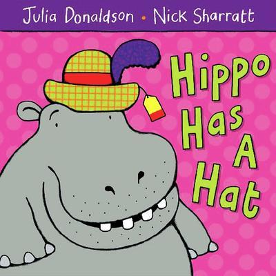 Hippo Has a Hat By:Donaldson, Julia Eur:6,49 Ден2:499