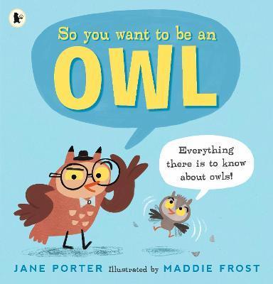 So You Want to Be an Owl By:PORTER, JANE Eur:8,11 Ден2:599