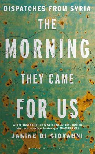 The Morning They Came for Us : Dispatches from Syria By:Giovanni, Janine Di Eur:34,13 Ден2:1399