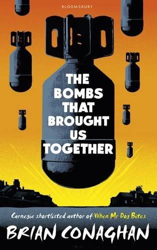 The Bombs That Brought Us Together : Shortlisted for the Costa Children's Book Award 2016 By:Conaghan, Brian Eur:17,87 Ден2:1099