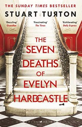 The Seven Deaths of Evelyn Hardcastle : The Sunday Times Bestseller and Winner of the Costa First Novel Award By:Turton, Stuart Eur:78,03 Ден1:699