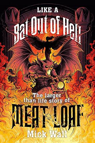 Like a Bat Out of Hell : The Larger than Life Story of Meat Loaf By:Wall, Mick Eur:69,90 Ден2:1099