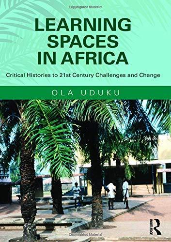 Learning Spaces in Africa : Critical Histories to 21st Century Challenges and Change By:Uduku, Ola Eur:6,49 Ден2:8199