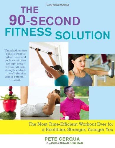 The 90-Second Fitness Solution : The Most Time-Efficient Workout Ever for a Healthier, Stronger, Younger You By:Cerqua, Pete Eur:4,88 Ден2:799