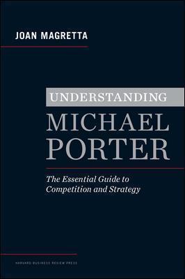 Understanding Michael Porter : The Essential Guide to Competition and Strategy By:Magretta, Joan Eur:21,12 Ден1:1599