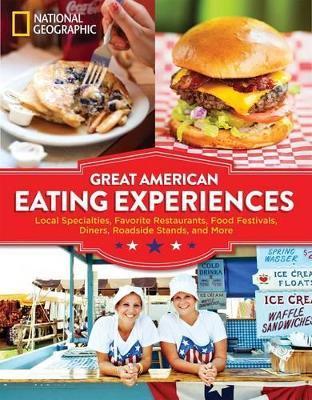 Great American Eating Experiences : Local Specialties, Favorite Restaurants, Food Festivals, Diners, Roadside Stands, and More By:Geographic, National Eur:14,62 Ден1:1499