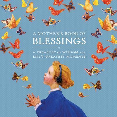 A Mother's Book of Blessings : A Treasury of Wisdom for Life's Greatest Moments By:Tabori, Lena Eur:11.37 Ден1:1499