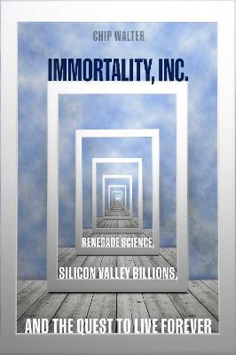 Immortality, Inc. By:Walter, Chip Eur:11.37 Ден2:1499