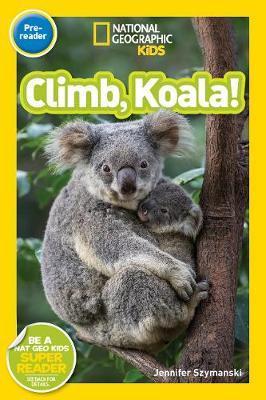 National Geographic Kids Readers: Climb, Koala! By:Szymanski, Jennifer Eur:24,37 Ден1:299