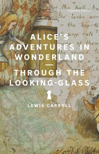 Alice's Adventures in Wonderland and Through the Looking-Glass - Signature Classics By:Carroll, Lewis Eur:4,86 Ден2:599