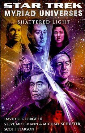 Star Trek: Myriad Universes #3: Shattered Light By:George, David R. Eur:12,99 Ден2:999
