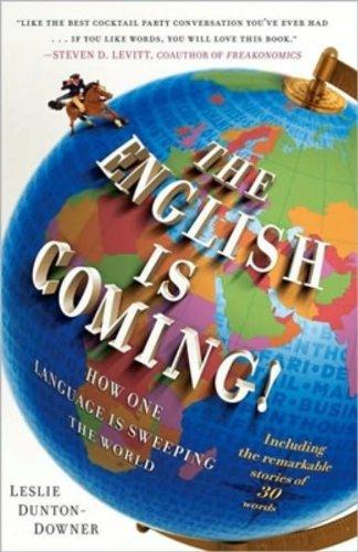 The English Is Coming : How One Language is Sweeping the World By:Dunton-Downer, Leslie Eur:146,33 Ден2:1299