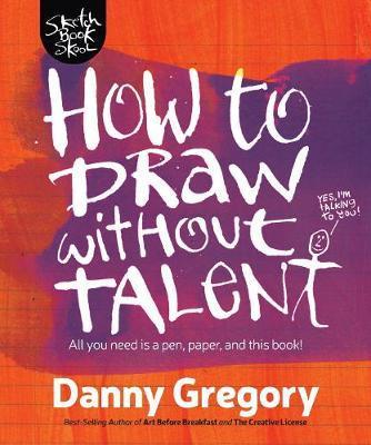 How to Draw Without Talent By:Gregory, Danny Eur:39,01 Ден2:1299