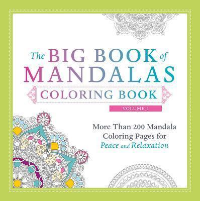 The Big Book of Mandalas Coloring Book, Volume 2 : More Than 200 Mandala Coloring Pages for Peace and Relaxation By:Media, Adams Eur:14.62 Ден1:1099