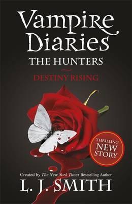 The Vampire Diaries: The Hunters: Destiny Rising : Book 10 By:Smith, L.J. Eur:9,74 Ден2:599