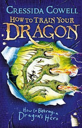 How to Train Your Dragon: How to Betray a Dragon's Hero : Book 11 By:Cowell, Cressida Eur:16,24 Ден2:499