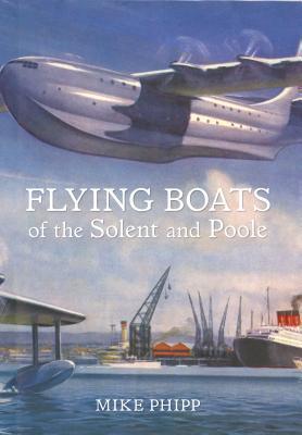 Flying Boats of the Solent and Poole By:Phipp, Mike Eur:17,87 Ден2:1399