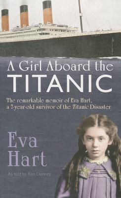 A Girl Aboard the Titanic: The Remarkable Memoir of EVA Hart, a 7-year-old Survivor of the Titanic Disaster By:Hart, Eva Eur:19,50 Ден2:799