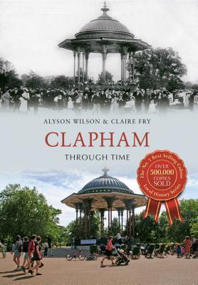 Clapham Through Time By:Alyson Wilson Eur:50,39 Ден2:1199