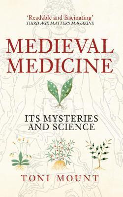 Medieval Medicine: Its Mysteries and Science By:Mount, Toni Eur:14,62 Ден2:799