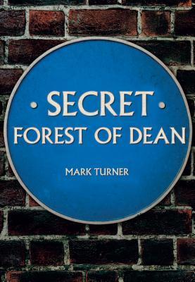 Secret Forest of Dean By:Turner, Mark Eur:50,39 Ден2:1199
