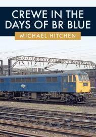 Crewe in the Days of BR Blue By:Hitchen, Michael Eur:17,87 Ден2:1199
