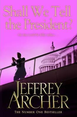 Shall We Tell the President? By:Archer, Jeffrey Eur:11,37 Ден2:699