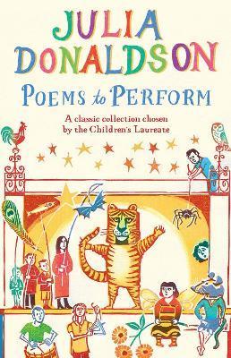 Poems to Perform : A Classic Collection Chosen by the Children's Laureate By:Donaldson, Julia Eur:9.74 Ден2:499