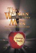 The Woman Is the Glory of the Man By:Davis, George Eur:87,79 Ден2:300