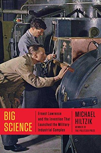 Big Science: Ernest Lawrence and the Invention that Launched the Military-Industrial Complex By:Hiltzik, Michael Eur:26  Ден3:1599