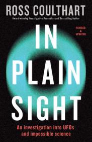 In Plain Sight: An investigation into UFOs and impossible science By:Coulthart, Ross Eur:17,87 Ден1:999