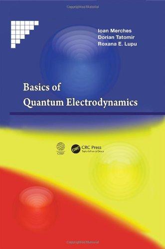 Basics of Quantum Electrodynamics By:Merches, Ioan Eur:95.92  Ден3:5899