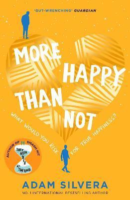 More Happy Than Not : The much-loved hit from the author of No.1 bestselling blockbuster THEY BOTH DIE AT THE END! By:Silvera, Adam Eur:14,62 Ден2:699