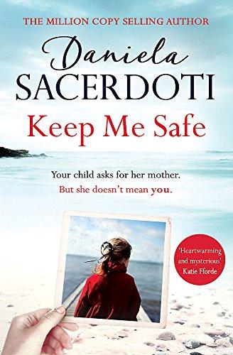 Keep Me Safe (A Seal Island novel) : A breathtaking love story from the author of THE ITALIAN VILLA By:Sacerdoti, Daniela Eur:8.11 Ден2:1099