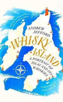 Whisky Island : A portrait of Islay and its whiskies By:Jefford, Andrew Eur:21,12 Ден1:899