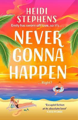 Never Gonna Happen : Curl up with this totally gorgeous, laugh-out-loud and uplifting romcom By:Stephens, Heidi Eur:11,37 Ден2:699