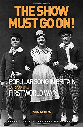 The Show Must Go On! Popular Song in Britain During the First World War By:Mullen, John Eur:47,14 Ден2:1399