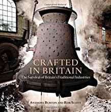 Crafted in Britain : The Survival of Britain's Traditional Industries By:Burton, Anthony Eur:12,99 Ден2:1899