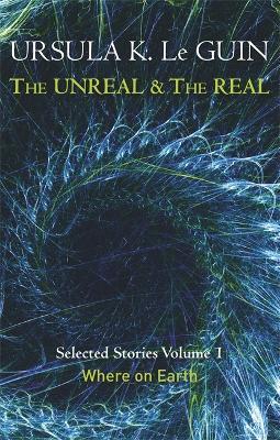 The Unreal and the Real Volume 1 : Volume 1: Where on Earth By:Guin, Ursula K. Le Eur:14,62 Ден2:699