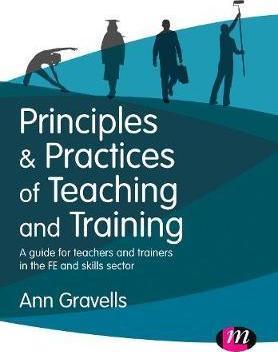 Principles and Practices of Teaching and Training : A guide for teachers and trainers in the FE and skills sector By:Gravells, Ann Eur:34,13 Ден2:1999