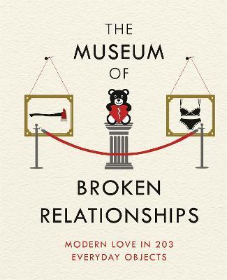 The Museum of Broken Relationships : Modern Love in 203 Everyday Objects By:VISTICA, OLINKA Eur:45,51 Ден1:1299