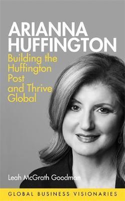 Arianna Huffington : Media Visionary and Wellness Evangelist By:Goodman, Leah McGrath Eur:11.37 Ден2:899