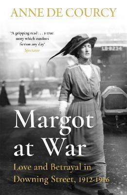Margot at War : Love and Betrayal in Downing Street, 1912-1916 By:Courcy, Anne De Eur:12,99 Ден1:799