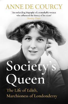 Society's Queen : The Life of Edith, Marchioness of Londonderry By:Courcy, Anne De Eur:17,87 Ден2:799