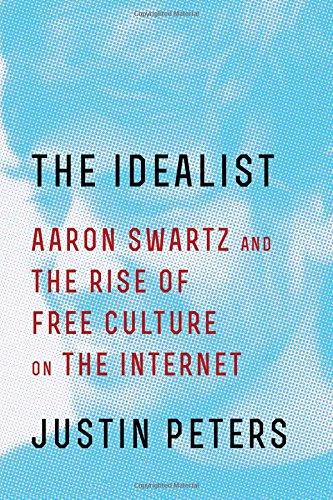 The Idealist : Aaron Swartz and the Rise of Free Culture on the Internet By:Peters, Justin Eur:22,75 Ден2:1499