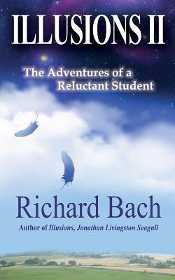 Illusions II : The Adventures of a Reluctant Student By:Bach, Richard Eur:12.99 Ден2:999